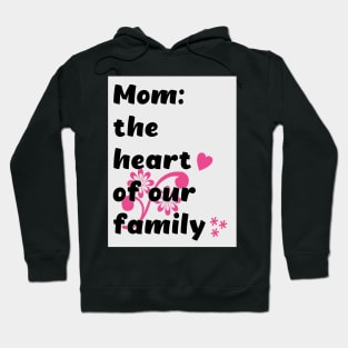 Mom the heart of our family Hoodie